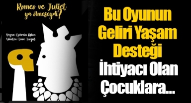 Bu Oyunun Geliri Yaşam Desteği İhtiyacı Olan Çocuklara…