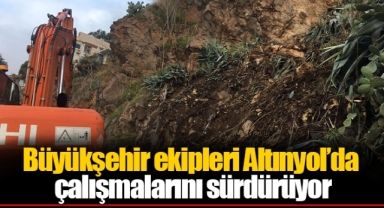 Büyükşehir ekipleri Altınyol’da çalışmalarını sürdürüyor