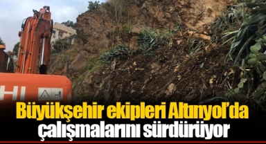 Büyükşehir ekipleri Altınyol’da çalışmalarını sürdürüyor