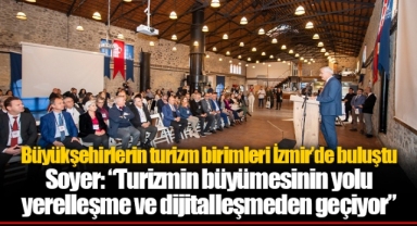 Büyükşehirlerin turizm birimleri İzmir’de buluştu