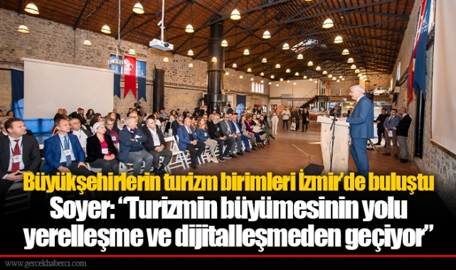 Büyükşehirlerin turizm birimleri İzmir’de buluştu