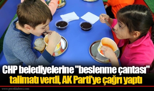 CHP belediyelerine "beslenme çantası" talimatı verdi, AK Parti’ye çağrı yaptı