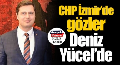 CHP İzmir'de gözler Deniz Yücel'de