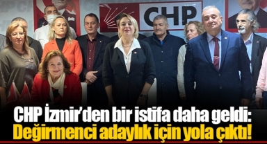 CHP İzmir’den bir istifa daha geldi: Değirmenci adaylık için yola çıktı!