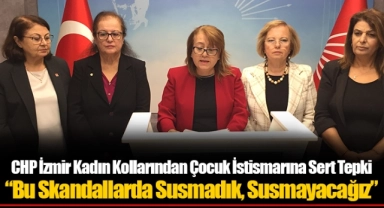 CHP İzmir Kadın Kollarından Çocuk İstismarına Sert Tepki  “Bu Skandallarda Susmadık, Susmayacağız”