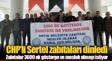 CHP’li Sertel zabıtaları dinledi Zabıtalar 3600 ek gösterge ve meslek olmayı istiyor