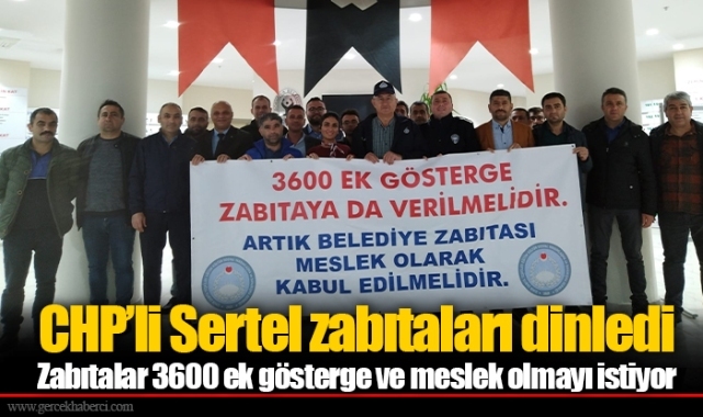 CHP’li Sertel zabıtaları dinledi  Zabıtalar 3600 ek gösterge ve meslek olmayı istiyor