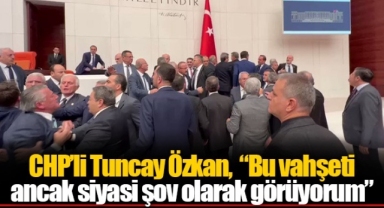 CHP'li Tuncay Özkan,