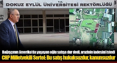CHP Milletvekili Sertel: Bu satış hukuksuzdur, kanunsuzdur