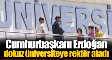 Cumhurbaşkanı Erdoğan dokuz üniversiteye rektör atadı