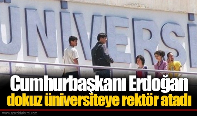 Cumhurbaşkanı Erdoğan dokuz üniversiteye rektör atadı