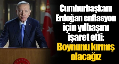 Cumhurbaşkanı Erdoğan enflasyon için yılbaşını işaret etti: Boynunu kırmış olacağız