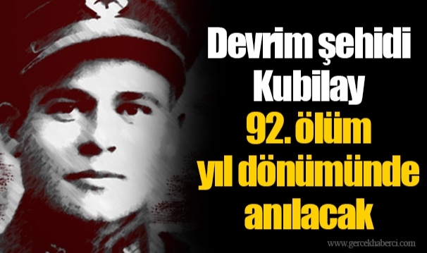 Devrim şehidi Kubilay 92. ölüm yıl dönümünde anılacak