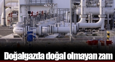 Doğalgazda doğal olmayan zam