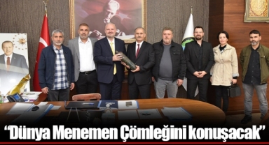 “Dünya Menemen Çömleğini konuşacak”