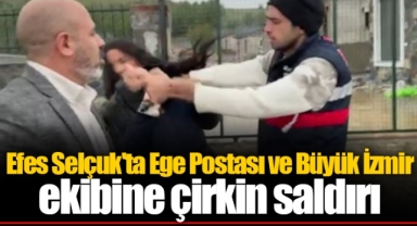 Efes Selçuk'ta Ege Postası ve Büyük İzmir ekibine çirkin saldırı