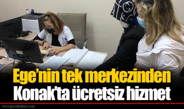 Ege’nin tek merkezinden Konak’ta ücretsiz hizmet