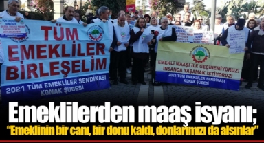 Emeklilerden maaş isyanı; “Emeklinin bir canı, bir donu kaldı, donlarımızı da alsınlar”