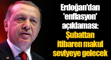 Erdoğan'dan 'enflasyon' açıklaması: Şubattan itibaren makul seviyeye gelecek
