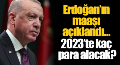 Erdoğan’ın maaşı açıklandı… 2023’te kaç para alacak?