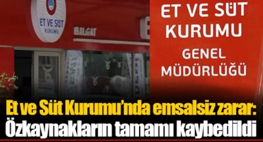 Et ve Süt Kurumu’nda emsalsiz zarar: Özkaynakların tamamı kaybedildi