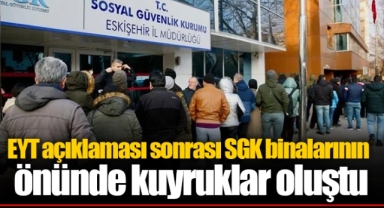 EYT açıklaması sonrası SGK binalarının önünde kuyruklar oluştu