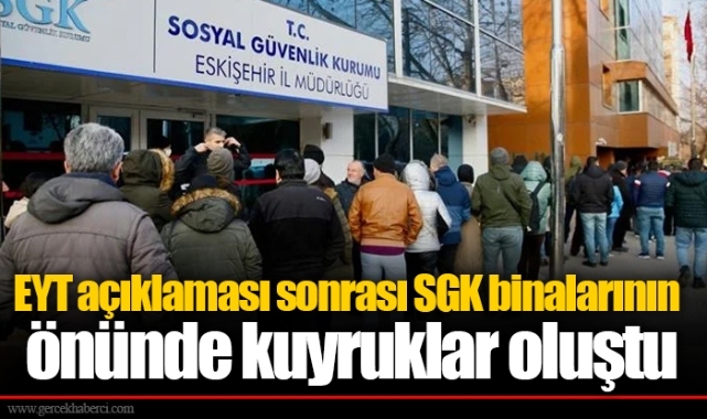 EYT açıklaması sonrası SGK binalarının önünde kuyruklar oluştu