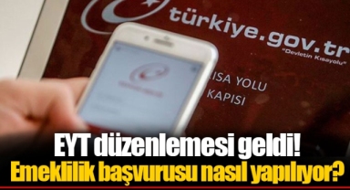 EYT düzenlemesi geldi! Emeklilik başvurusu nasıl yapılıyor?