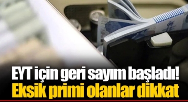 EYT için geri sayım başladı! Eksik primi olanlar dikkat