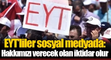EYT’liler sosyal medyada: Hakkımızı verecek olan iktidar olur