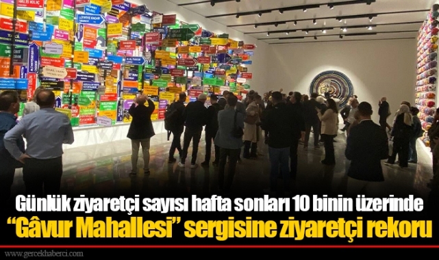 “Gâvur Mahallesi” sergisine ziyaretçi rekoru