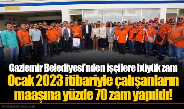 Gaziemir Belediyesi’nden işçilere büyük zam