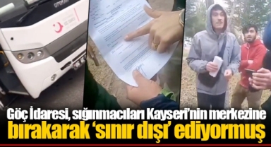 Göç İdaresi, sığınmacıları Kayseri’nin merkezine bırakarak ‘sınır dışı’ ediyormuş