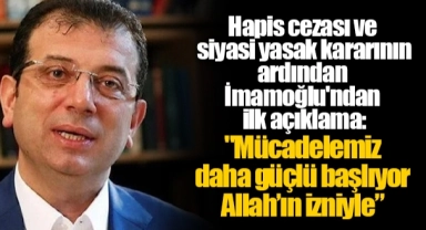 Hapis cezası ve siyasi yasak kararının ardından İmamoğlu'ndan ilk açıklama:  "Mücadelemiz daha güçlü başlıyor Allah’ın izniyle”