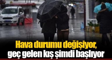 Hava durumu değişiyor, geç gelen kış şimdi başlıyor