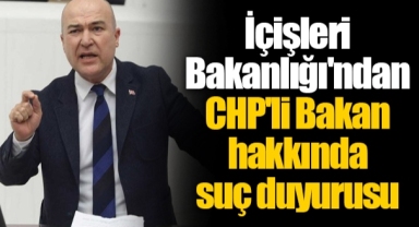 İçişleri Bakanlığı'ndan CHP'li Bakan hakkında suç duyurusu