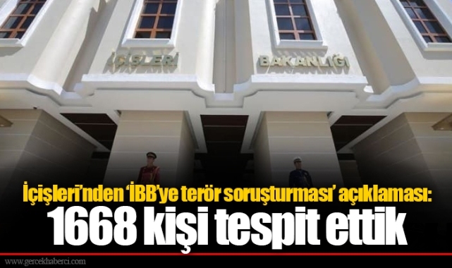 İçişleri’nden ‘İBB’ye terör soruşturması’ açıklaması: 1668 kişi tespit ettik