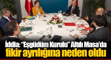 İddia: “Eşgüdüm Kurulu” Altılı Masa’da fikir ayrılığına neden oldu