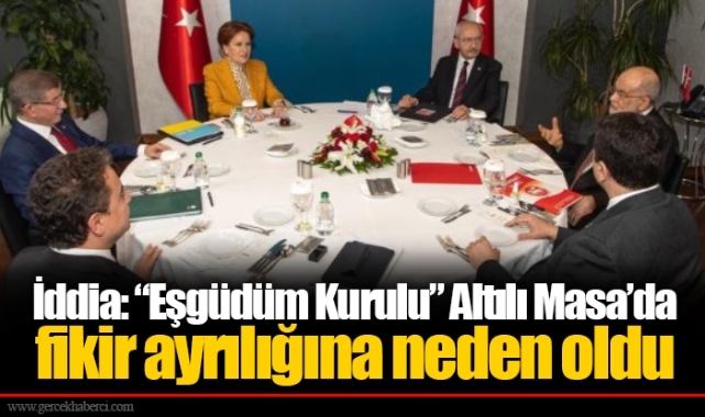 İddia: “Eşgüdüm Kurulu” Altılı Masa’da fikir ayrılığına neden oldu