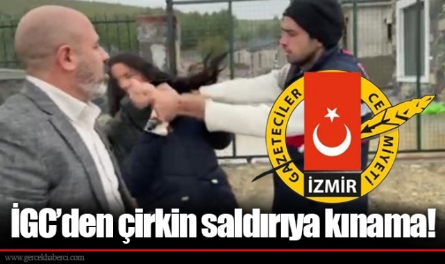 İGC’den çirkin saldırıya kınama!