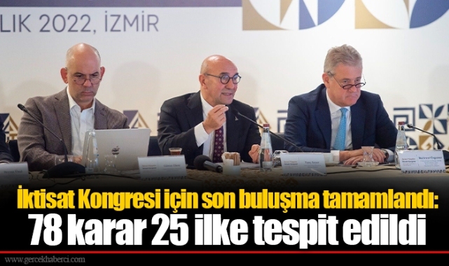 İktisat Kongresi için son buluşma tamamlandı: 78 karar 25 ilke tespit edildi