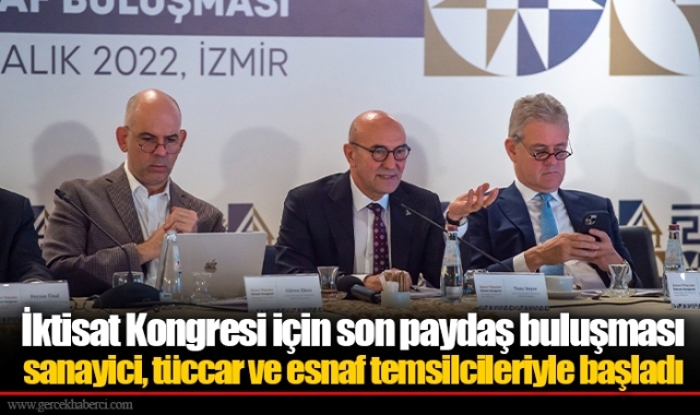 İktisat Kongresi için son paydaş buluşması sanayici, tüccar ve esnaf temsilcileriyle başladı