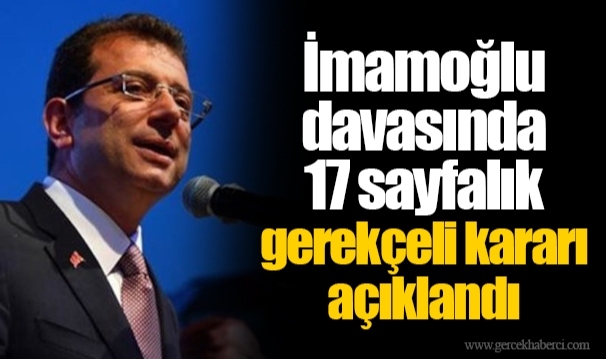 İmamoğlu davasında 17 sayfalık gerekçeli kararı açıklandı