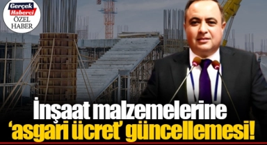 İnşaat malzemelerine ‘asgari ücret’ güncellemesi!
