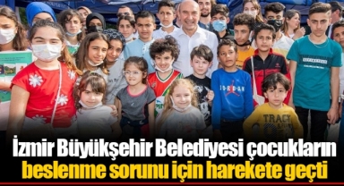 İzmir Büyükşehir Belediyesi çocukların beslenme sorunu için harekete geçti