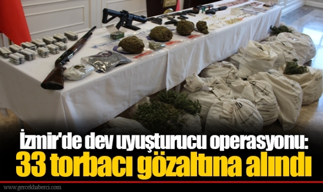 İzmir'de dev uyuşturucu operasyonu: 33 torbacı gözaltına alındı