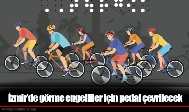 İzmir’de görme engelliler için pedal çevrilecek