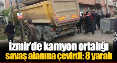 İzmir'de kamyon ortalığı savaş alanına çevirdi: 8 yaralı