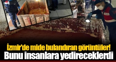 İzmir'de mide bulandıran görüntüler! Bunu insanlara yedireceklerdi