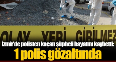 İzmir'de polisten kaçan şüpheli hayatını kaybetti: 1 polis gözaltında